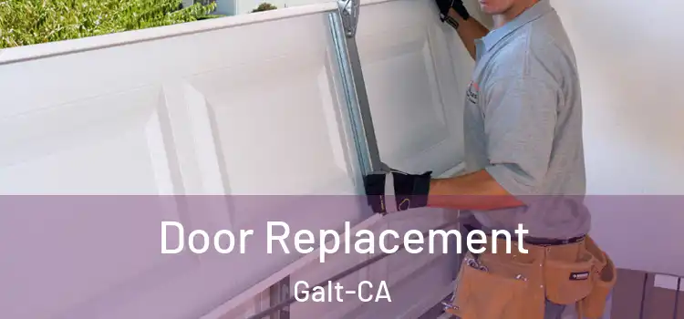  Door Replacement Galt-CA