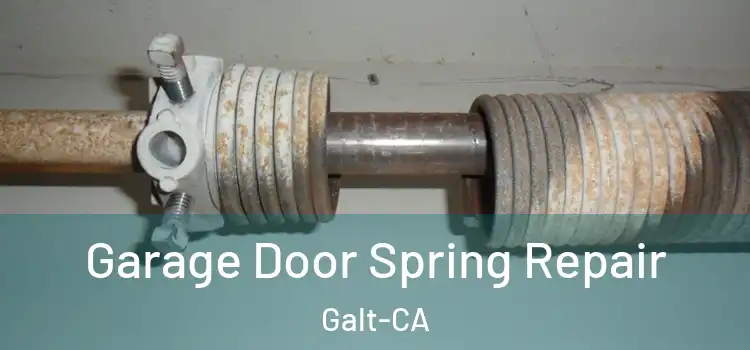  Garage Door Spring Repair Galt-CA